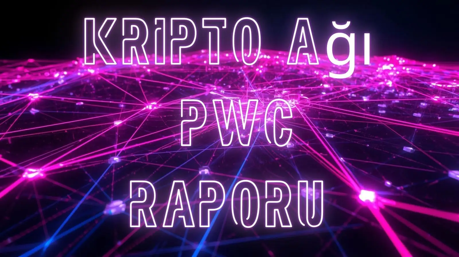 Parlayan pembe ve mor ağ çizgileri ile düğümleri gösteren fütüristik bir dijital grafik; “Crypto Network PwC Report” metni belirgin şekilde yer alıyor ve blokzincir bağlantısı ile finansal analizi temsil ediyor.