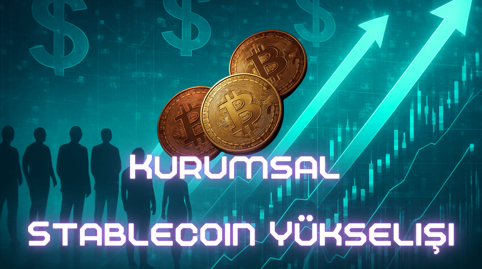 Financial illustration depicting a surge in digital assets with rising charts and investor silhouettes, featuring the Turkish headline “Kurumsal Stablecoin Yükselişi.”
