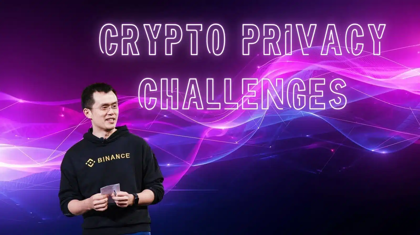 A promotional graphic with a purple and pink abstract wave background and large glowing text reading “CRYPTO PRIVACY CHALLENGES.” On the left, a man wearing a black Binance hoodie holds notes while speaking on stage, positioned against the vibrant, tech-themed backdrop.